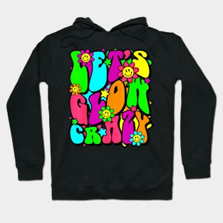 Let Glow Crazy Retro Colorful Bday Funny Birthday Squad Hoodie